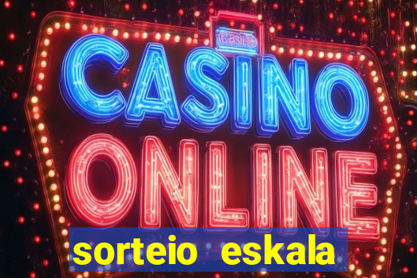 sorteio eskala loteria federal
